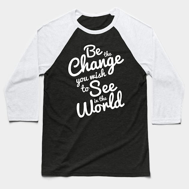 Be the change Baseball T-Shirt by aografz